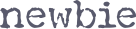 Newbie